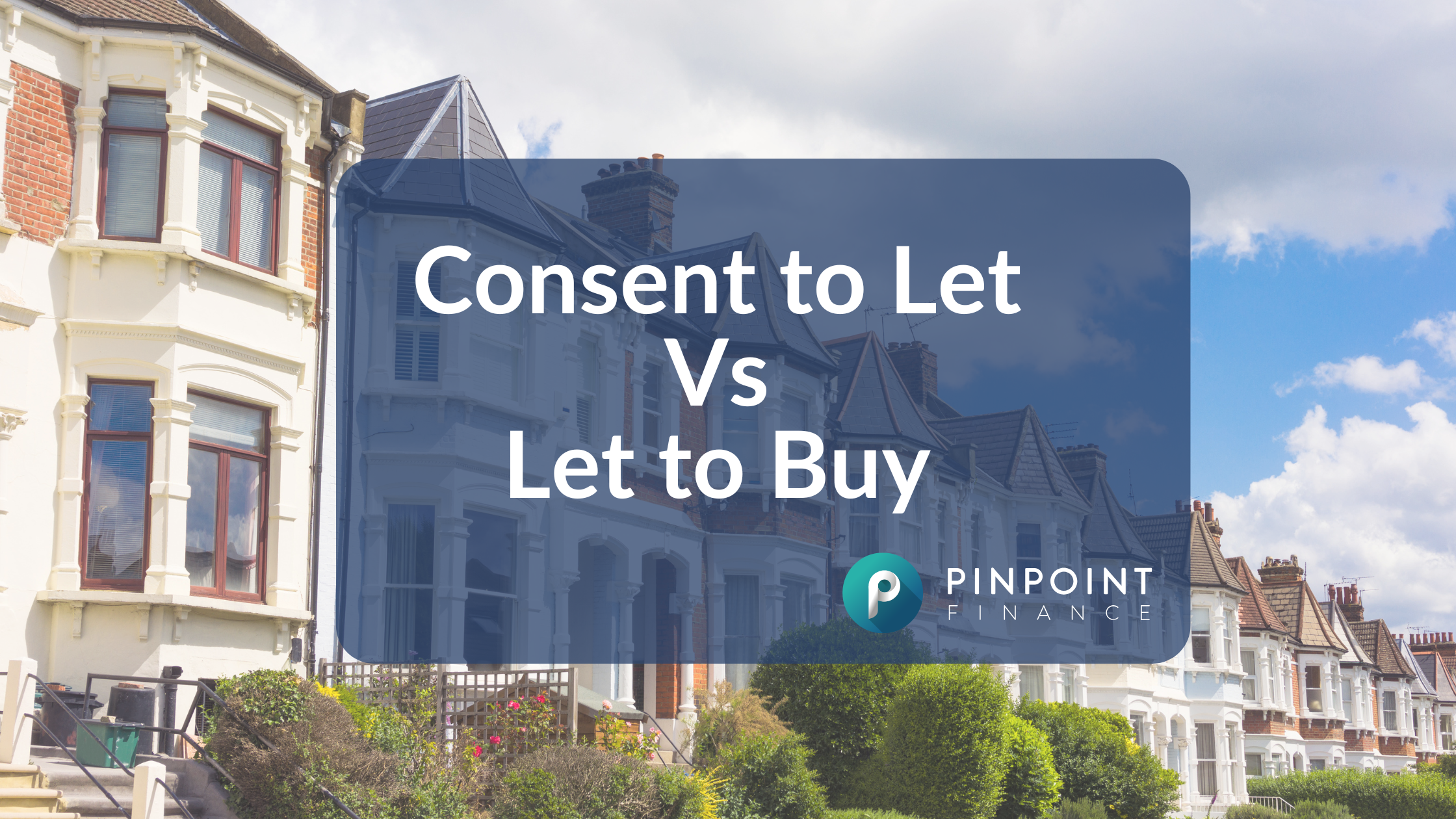 Consent to Let vs Let to Buy – Pinpoint Finance Guide