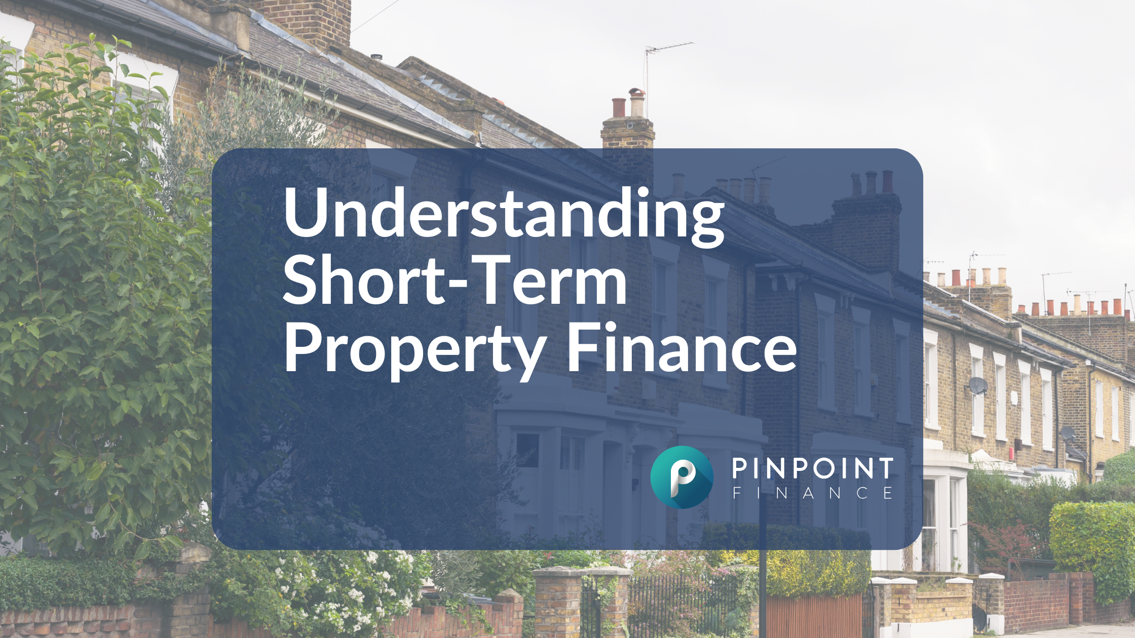 Understanding short-term property finance | Pinpoint Finance