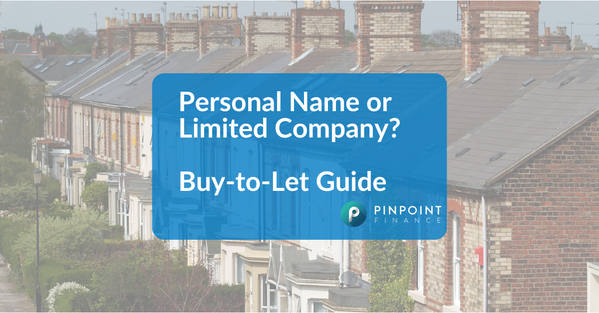 Personal name or a limited company buy to let mortgage guide - Pinpoint Finance